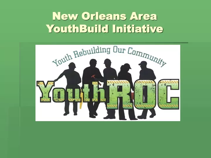 new orleans area youthbuild initiative