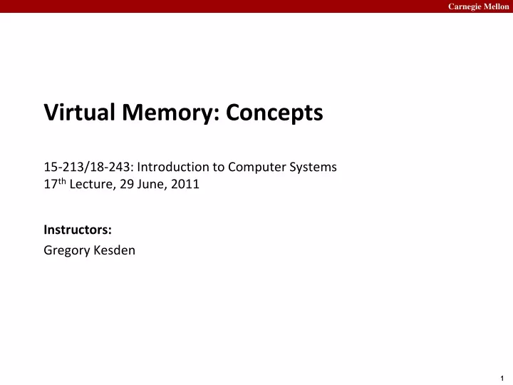 virtual memory concepts 15 213 18 243 introduction to computer systems 17 th lecture 29 june 2011