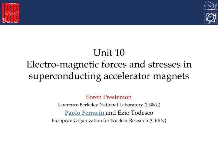 unit 10 electro magnetic forces and stresses in superconducting accelerator magnets