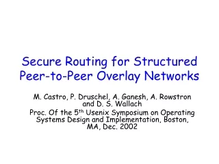 Secure Routing for Structured Peer-to-Peer Overlay Networks
