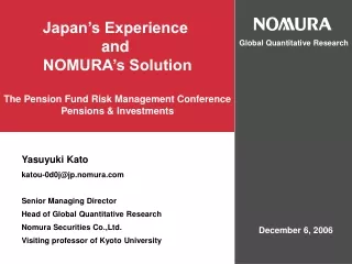 Yasuyuki Kato katou-0d0j@jp.nomura Senior Managing Director