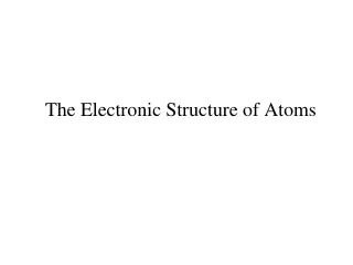 The Electronic Structure of Atoms