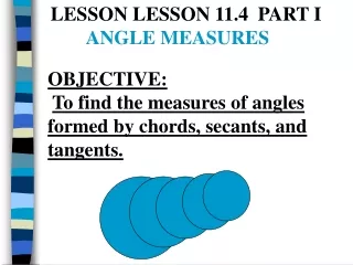 LESSON LESSON 11.4  PART I	 	 ANGLE MEASURES