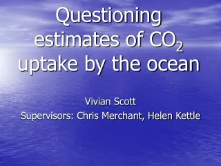 Questioning estimates of CO 2  uptake by the ocean