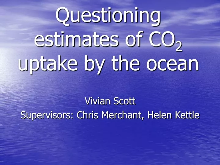 questioning estimates of co 2 uptake by the ocean