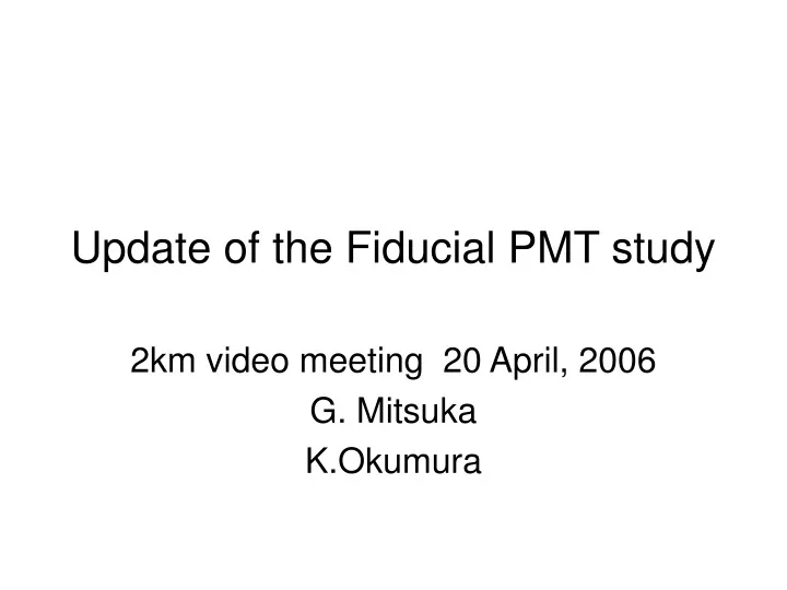 update of the fiducial pmt study