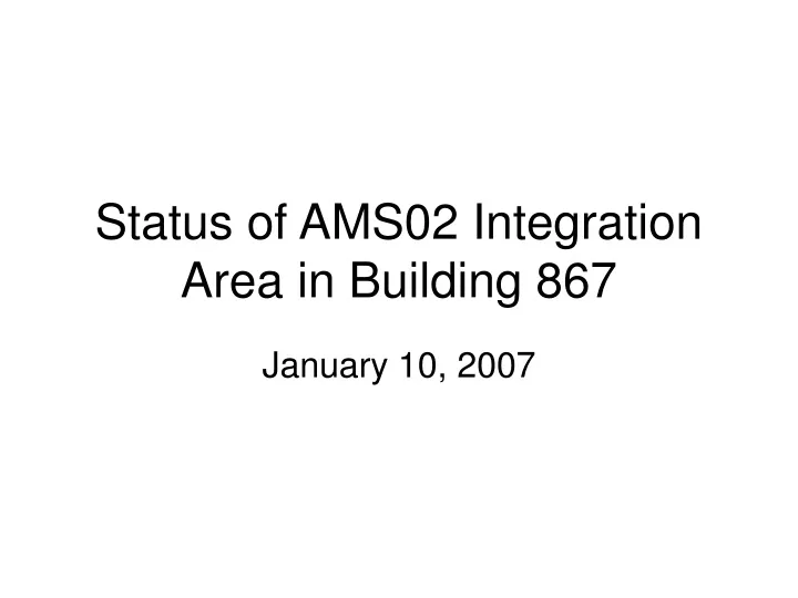 status of ams02 integration area in building 867