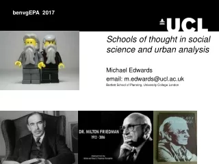 Schools of thought in social science and urban analysis Michael Edwards email: m.edwards@ucl.ac.uk