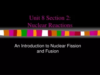 Unit 8 Section 2:  Nuclear Reactions