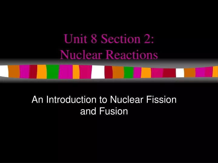 unit 8 section 2 nuclear reactions
