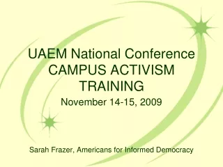 UAEM National Conference CAMPUS ACTIVISM TRAINING