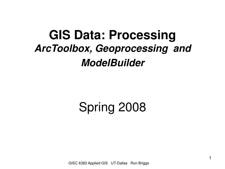 gis data processing arctoolbox geoprocessing and modelbuilder spring 2008