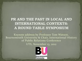 PR AND THE PAST IN LOCAL AND INTERNATIONAL CONTEXTS: A ROUND TABLE SYMPOSIUM