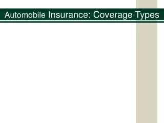 Automobile  Insurance: Coverage Types