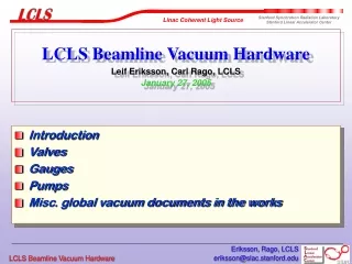 LCLS Beamline Vacuum Hardware Leif Eriksson, Carl Rago, LCLS January 27, 2005