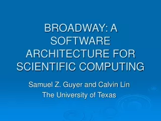 BROADWAY: A SOFTWARE ARCHITECTURE FOR SCIENTIFIC COMPUTING