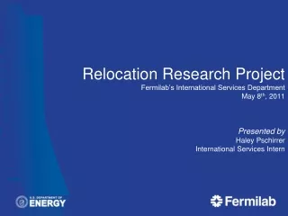 Relocation Research Project Fermilab’s International Services Department May 8 th , 2011