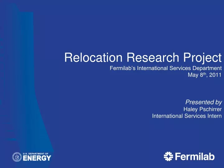 relocation research project fermilab s international services department may 8 th 2011