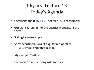 Physics: Lecture 13 Today’s Agenda