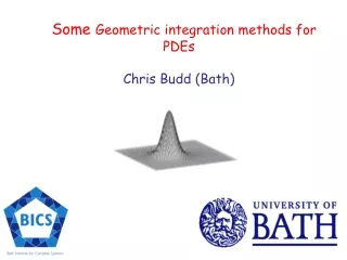 Some  Geometric integration methods for PDEs   Chris Budd (Bath)
