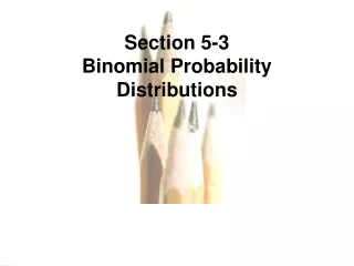 Section 5-3 Binomial Probability Distributions