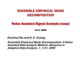 ENSEMBLE EMPIRICAL MODE DECOMPOSITION Noise Assisted Signal Analysis (nasa) Part II  EEMD