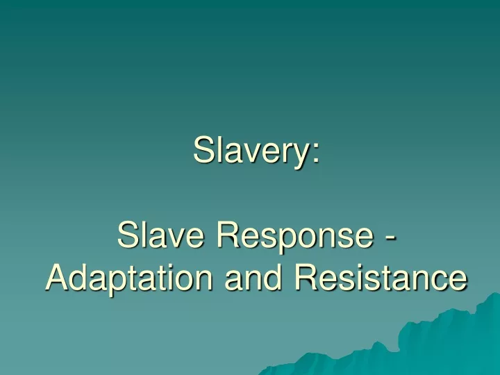 slavery slave response adaptation and resistance