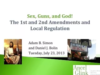 Sex, Guns, and God!  The  1st and 2nd Amendments and Local Regulation
