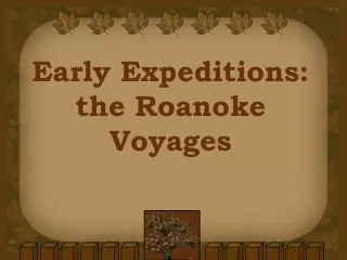 Early Expeditions: the Roanoke Voyages