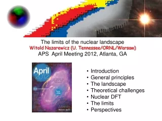 The limits of the nuclear landscape Witold Nazarewicz (U. Tennessee/ORNL/Warsaw)