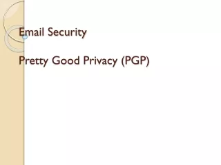 Email Security Pretty Good Privacy (PGP)