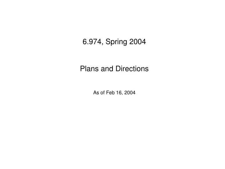6 974 spring 2004 plans and directions