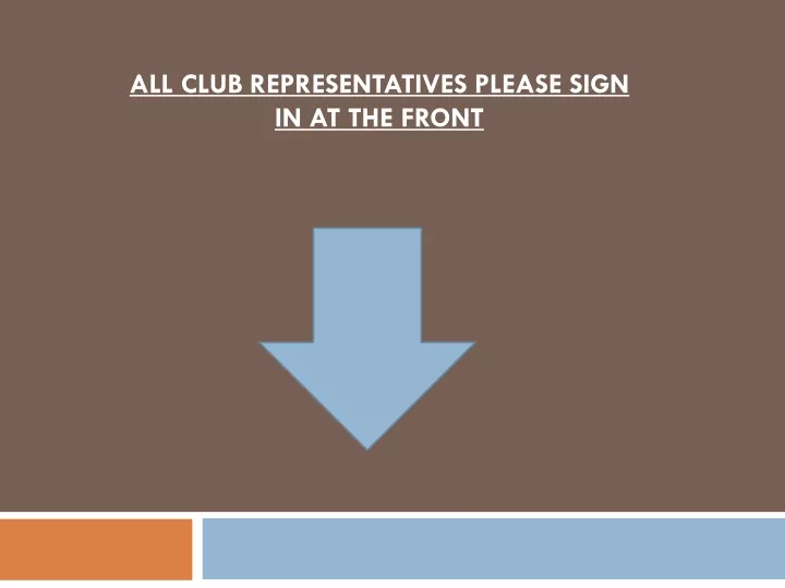 all club representatives please sign in at the front