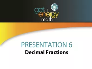 PRESENTATION 6 Decimal Fractions