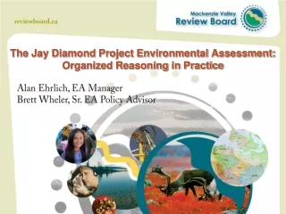 The Jay Diamond Project Environmental Assessment: Organized Reasoning in Practice
