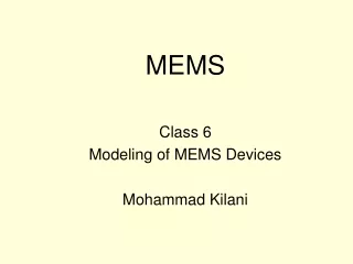 MEMS  Class 6 Modeling of MEMS Devices Mohammad Kilani