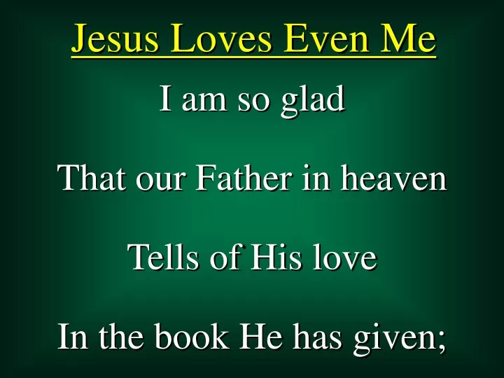 jesus loves even me
