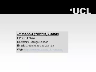 Dr  Ioannis  (Yiannis) Psaras EPSRC Fellow University College London Email:  i.psaras@ucl.ac.uk
