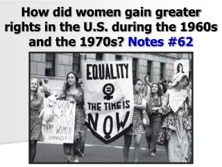 How did women gain greater rights in the U.S. during the 1960s and the 1970s?  Notes #62
