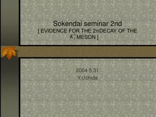 Sokendai seminar 2nd [ EVIDENCE FOR THE 2πDECAY OF THE       MESON ]