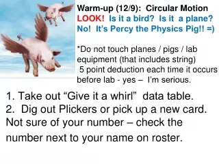 Warm-up (12/9):  Circular Motion LOOK!   Is it a bird?  Is it  a plane?