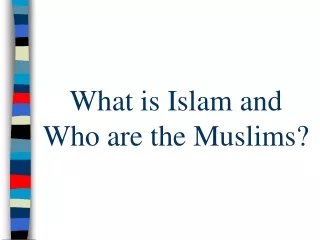 What is Islam and  Who are the Muslims?