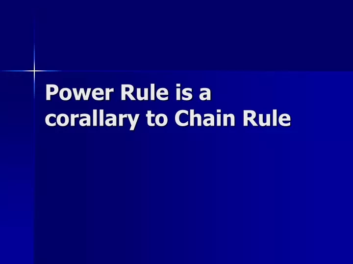 power rule is a corallary to chain rule