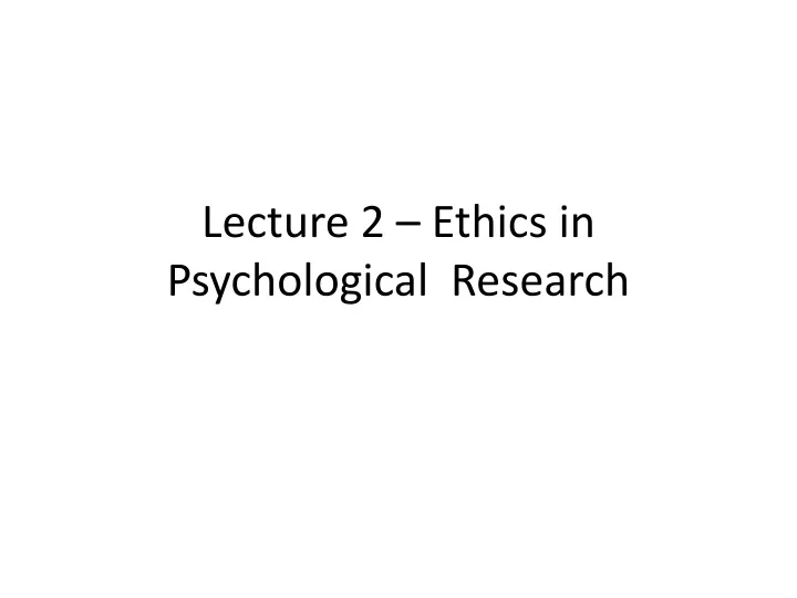 lecture 2 ethics in psychological research