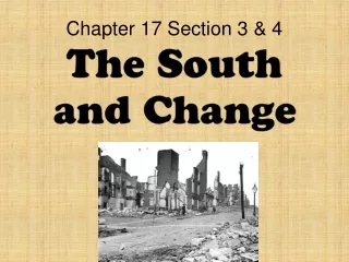 Chapter 17 Section 3 &amp; 4 The South and Change