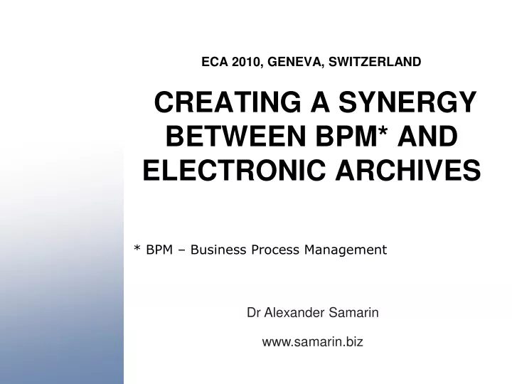 eca 2010 geneva switzerland creating a synergy between bpm and electronic archives