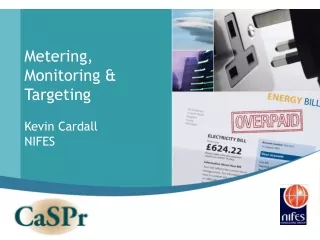 Metering, Monitoring &amp; Targeting Kevin Cardall NIFES