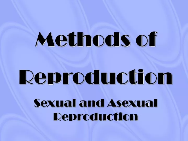 methods of reproduction sexual and asexual