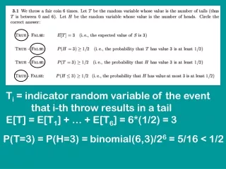 T i  = indicator random variable of the event           that i-th throw results in a tail