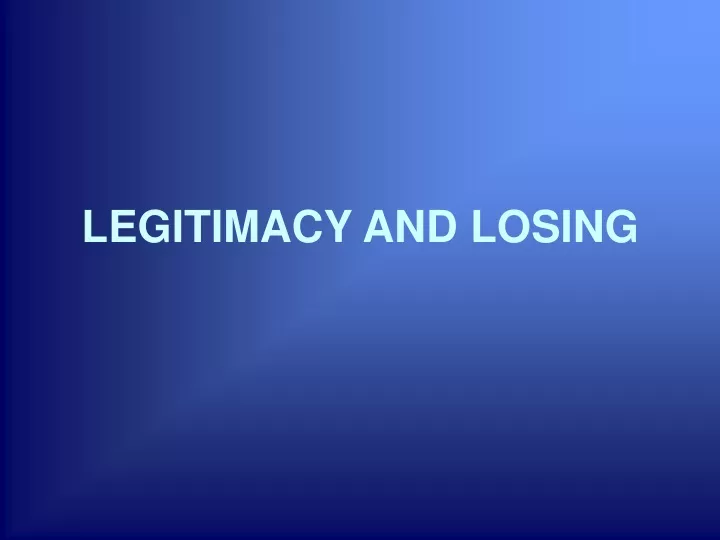 legitimacy and losing